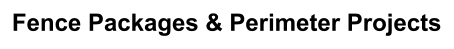 Fence Packages & Perimeter Projects