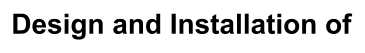 Design and Installation of
